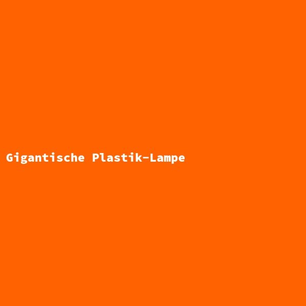 Gigantische Plastik-Lampe