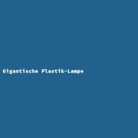 Gigantische Plastik-Lampe