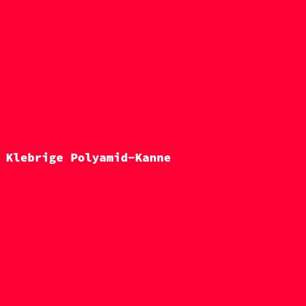 Klebrige Polyamid-Kanne