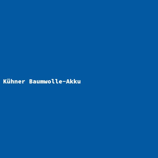 Kühner Baumwolle-Akku