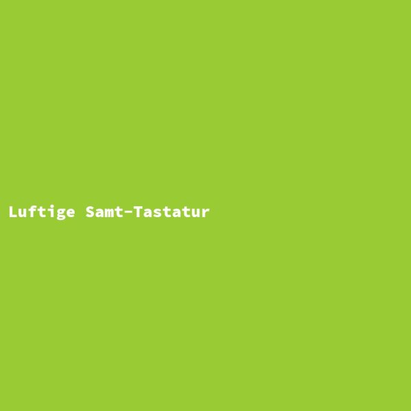 Luftige Samt-Tastatur