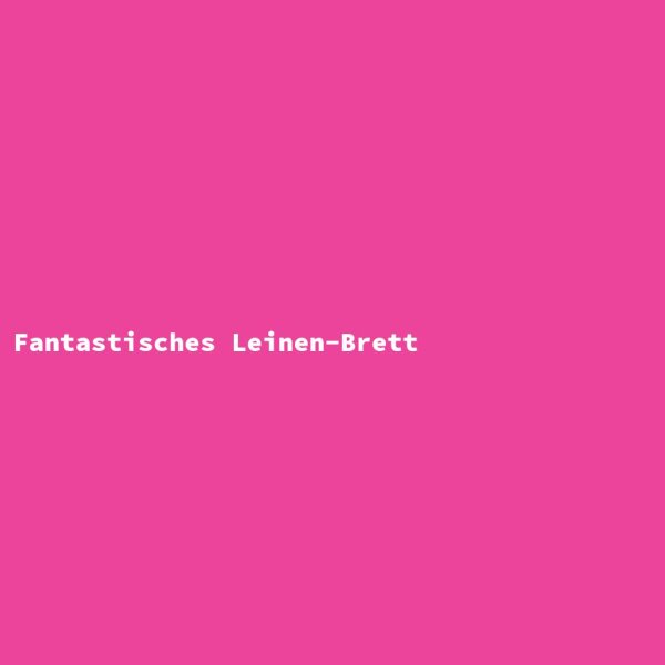 Fantastisches Leinen-Brett