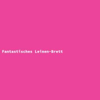 Fantastisches Leinen-Brett
