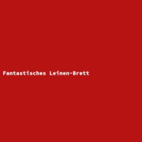 Fantastisches Leinen-Brett