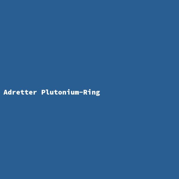 Adretter Plutonium-Ring