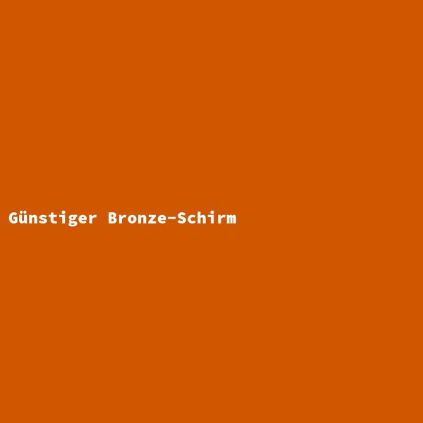 Günstiger Bronze-Schirm