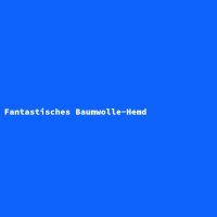 Fantastisches Baumwolle-Hemd